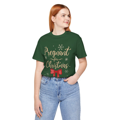 Pregnant for Christmas- Short Sleeve Tee