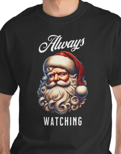 Always Watching Santa Claus T-Shirt. Naughty or nice.