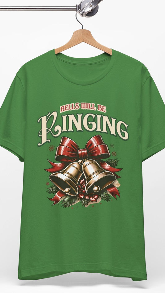 Bells Will Be Ringing T-Shirt. Christmas bells. Bell Song Shirt.