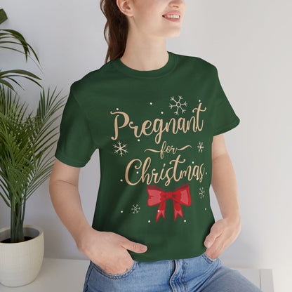 Pregnant for Christmas- Short Sleeve Tee