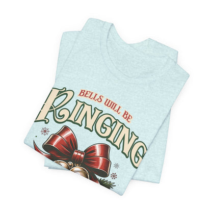 Bells Will Be Ringing T-Shirt. Christmas bells. Bell Song Shirt.