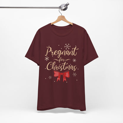 Pregnant for Christmas- Short Sleeve Tee